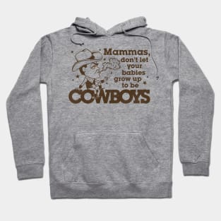 Mammas Don't Let Your Babies Grow Up To Be Cowboys Hoodie